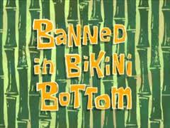 100a Banned in Bikini Bottom.jpg