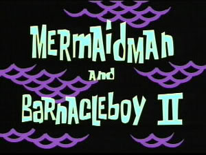 20b Mermaidman and Barnacleboy.jpg