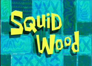 79b Squid Wood.jpg