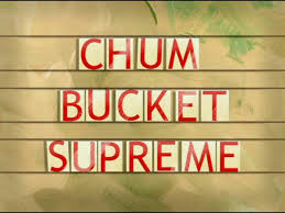 122a Chum Bucket Supreme.jpg