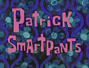 68a Patrick SmartPants.jpg