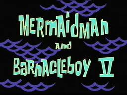 52b Mermaid Man and Barnacle Boy 5.jpg