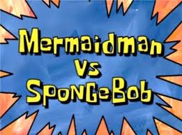 94b Mermaid Man vs. SpongeBob.jpg