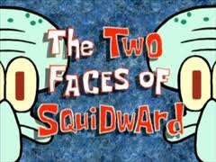 99a The Two Faces of Squidward.jpg