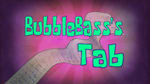 265a Bubble Bass's Tab.jpg