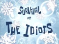 29a Survival of the Idiots.jpg