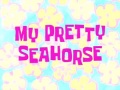 42b My Pretty Seahorse.jpg