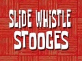 105b Slide Whistle Stooges.jpg